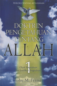 Image of Doktrin Pengetahuan tentang Allah Jilid 1: objek pengetahuan dan Justifikasi Pengetahuan