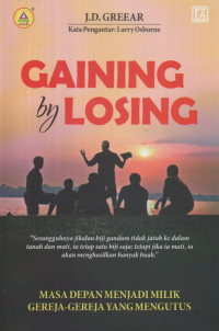 Image of Gaining by Losing: masa depan mnjadi milik gereja-gereja yang mengutus
