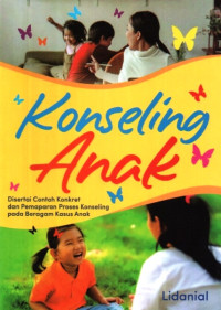 Image of Konseling Anak: disertai contoh konkret dan pemaparan proses konseling pada beragam kasus anak.