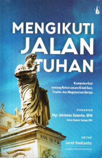 Image of Mengikuti Jalan Tuhan: kumpulan esai tentang relasi kitab suci, tradisi , dan magisterium gereja
