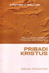 Image of Pribadi Kristus: sebuah pengantar pelajaran singkat teologi sistematika