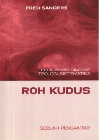 Image of Roh Kudus: sebuah pengantar pelajaran singkat teologi sistematika