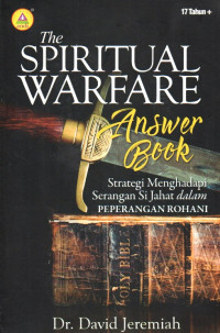 Image of The Spiritual Warfare Answer Book: strategi menghadapi serangan si Jahat dalam peperangan rohani