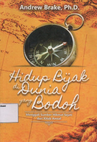 Image of HIDUP BIJAK DI DUNIA YANG BODOH: menggali sumber hikmat sejati dari Kitab Amsal