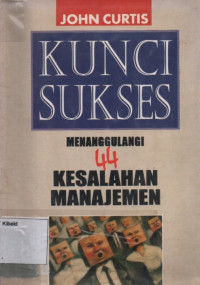 Image of Kunci Sukses: menanggulangi 44 kesalahan manjemen