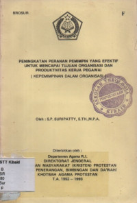 Image of Peningkatan Peranan Pemimpin Yang Efektif Untuk Mencapai Tujuan Organisasi Dan Produktivitas Kerja Pegawai (Kepemimpinan dalam organisasi )