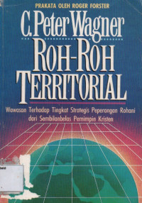Image of Roh-Roh Territorial: wawasan terhadap tingkat strategis peperangan rohani dari sembilanbelas pemimpin kristen