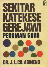 Image of Sekitar Katekese Gerejawi: Pedoman Guru